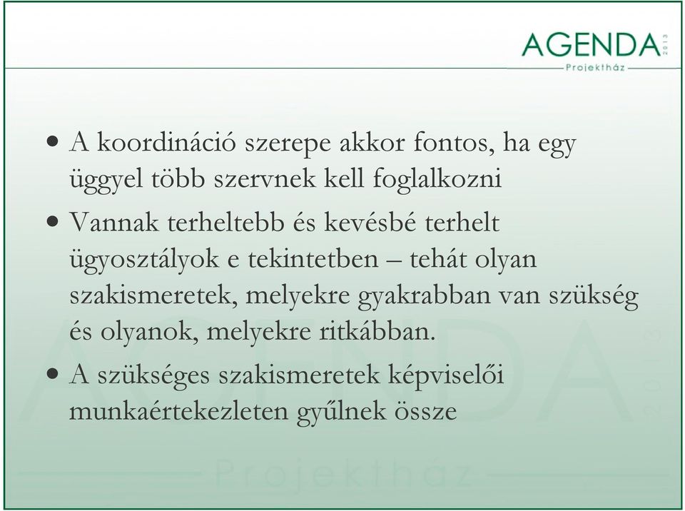 tehát olyan szakismeretek, melyekre gyakrabban van szükség és olyanok,