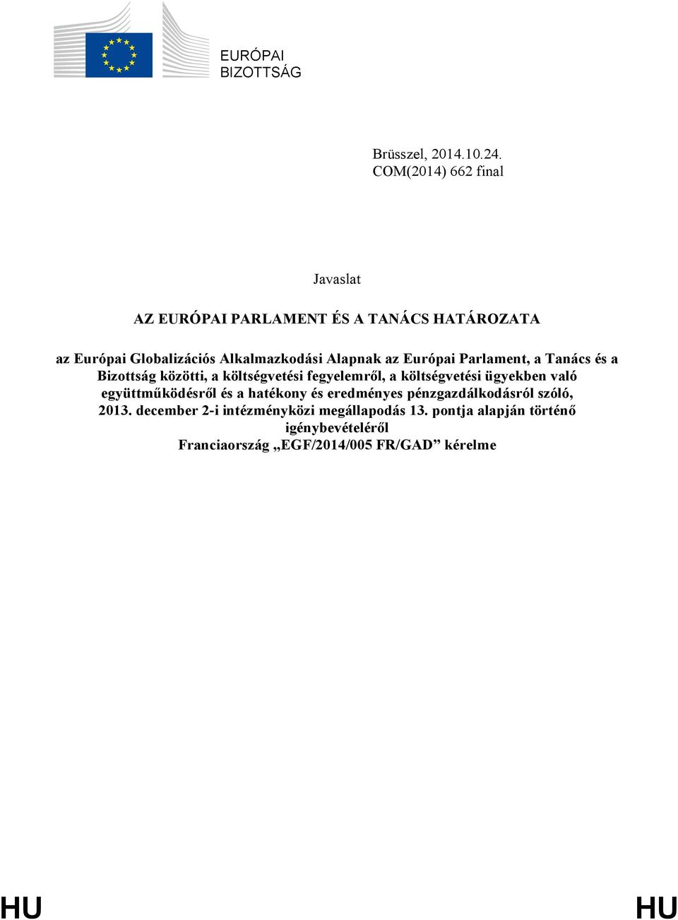 az Európai Parlament, a Tanács és a Bizottság közötti, a költségvetési fegyelemről, a költségvetési ügyekben való