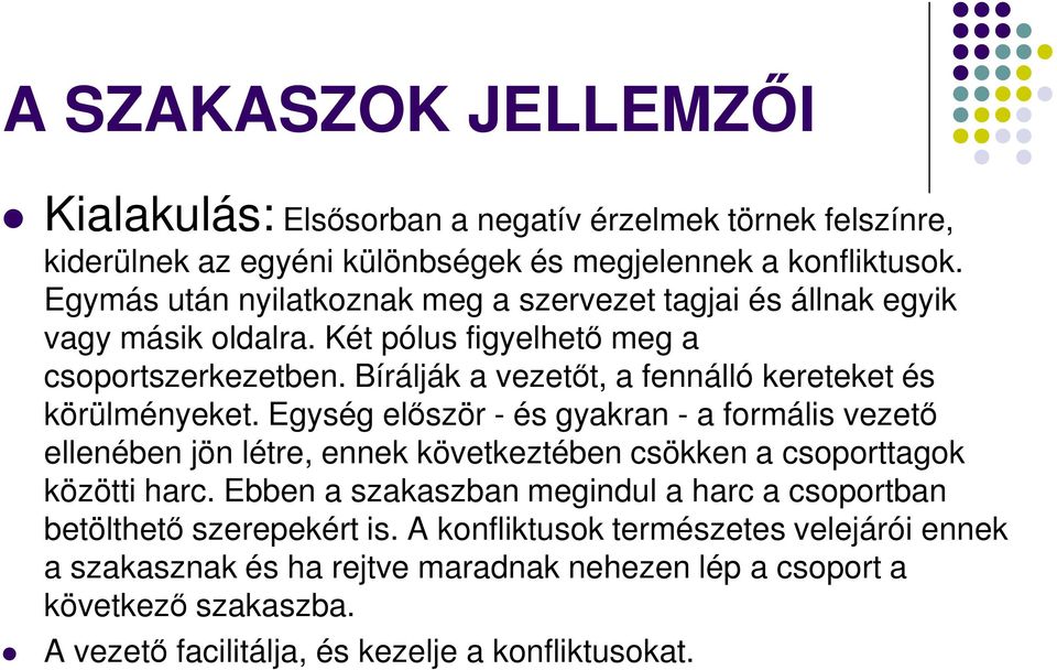 Bírálják a vezetőt, a fennálló kereteket és körülményeket.