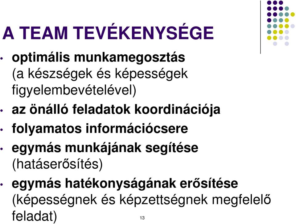 folyamatos információcsere egymás munkájának segítése (hatáserősítés)