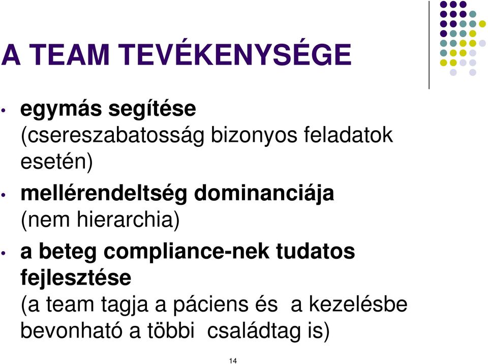 hierarchia) a beteg compliance-nek tudatos fejlesztése (a