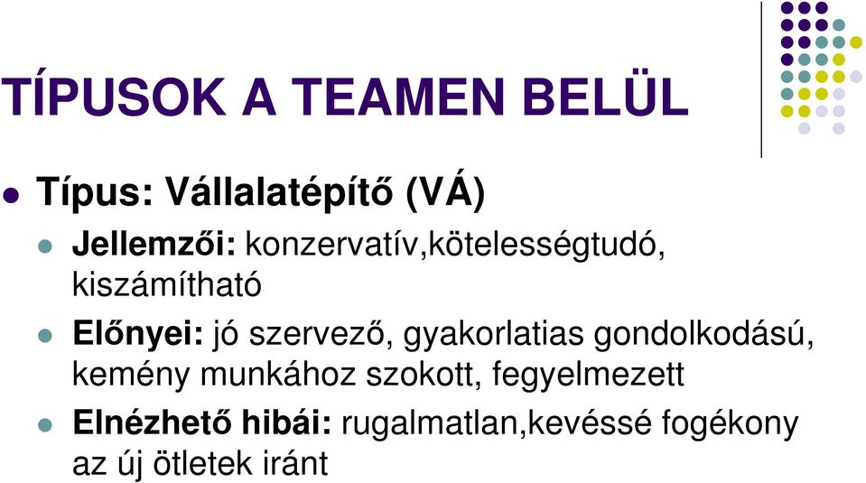 gyakorlatias gondolkodású, kemény munkához szokott,