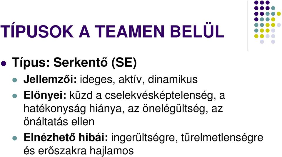 cselekvésképtelenség, a hatékonyság hiánya, az önelégültség,