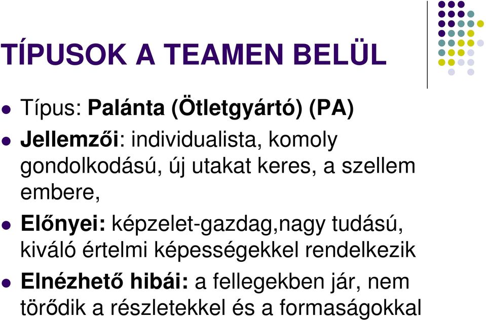 Előnyei: képzelet-gazdag,nagy tudású, kiváló értelmi képességekkel
