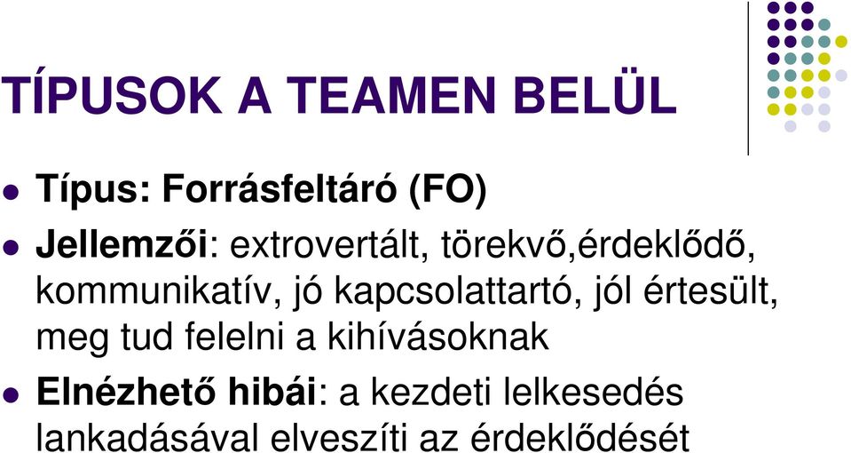 kapcsolattartó, jól értesült, meg tud felelni a kihívásoknak