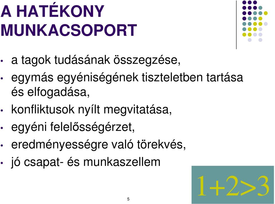 konfliktusok nyílt megvitatása, egyéni felelősségérzet,
