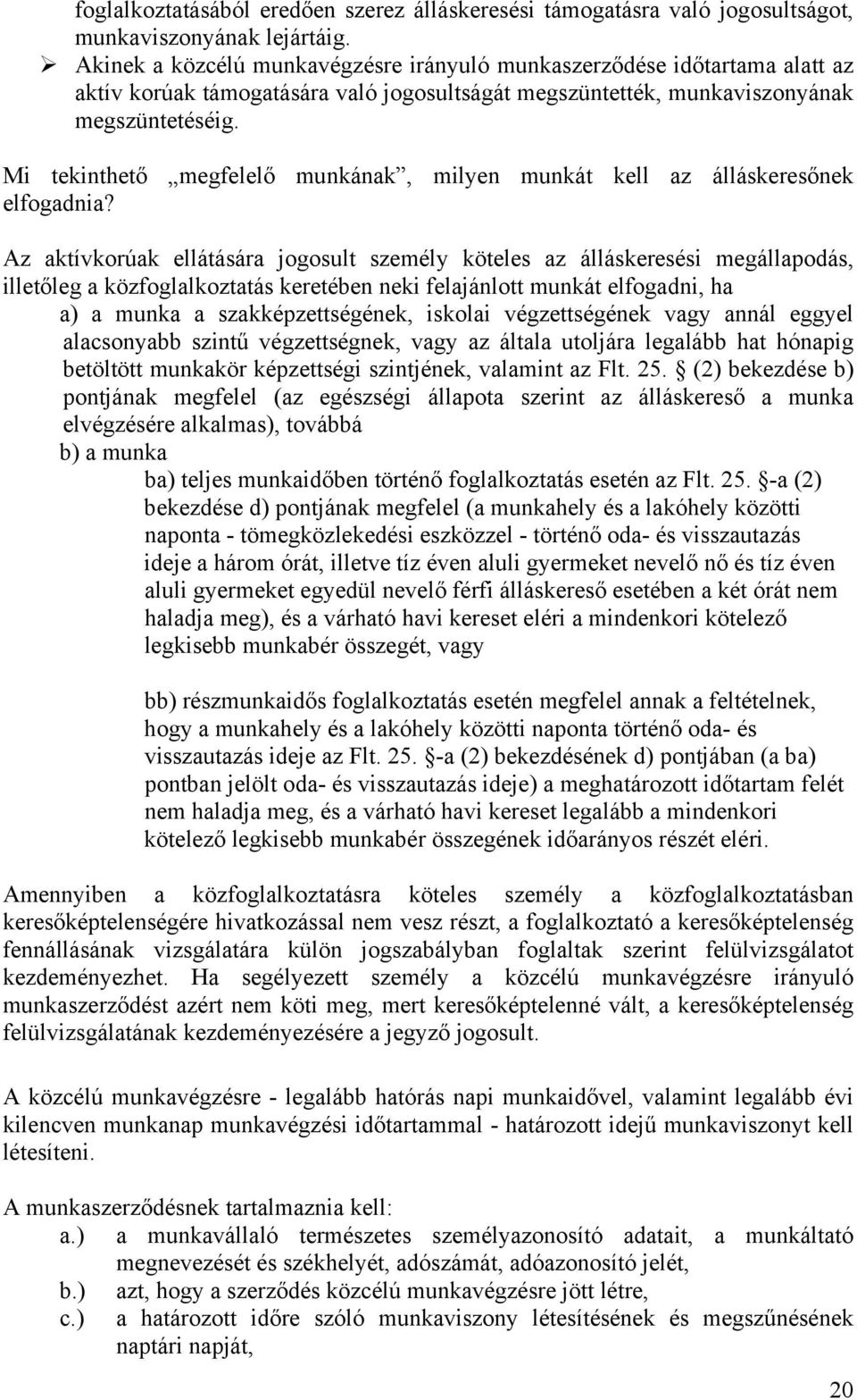 Mi tekinthető megfelelő munkának, milyen munkát kell az álláskeresőnek elfogadnia?