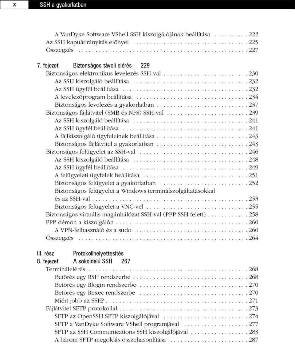 .................................... 232 A levelezõprogram beállítása................................. 234 Biztonságos levelezés a gyakorlatban........................... 237 Biztonságos fájlátvitel (SMB és NFS) SSH-val.