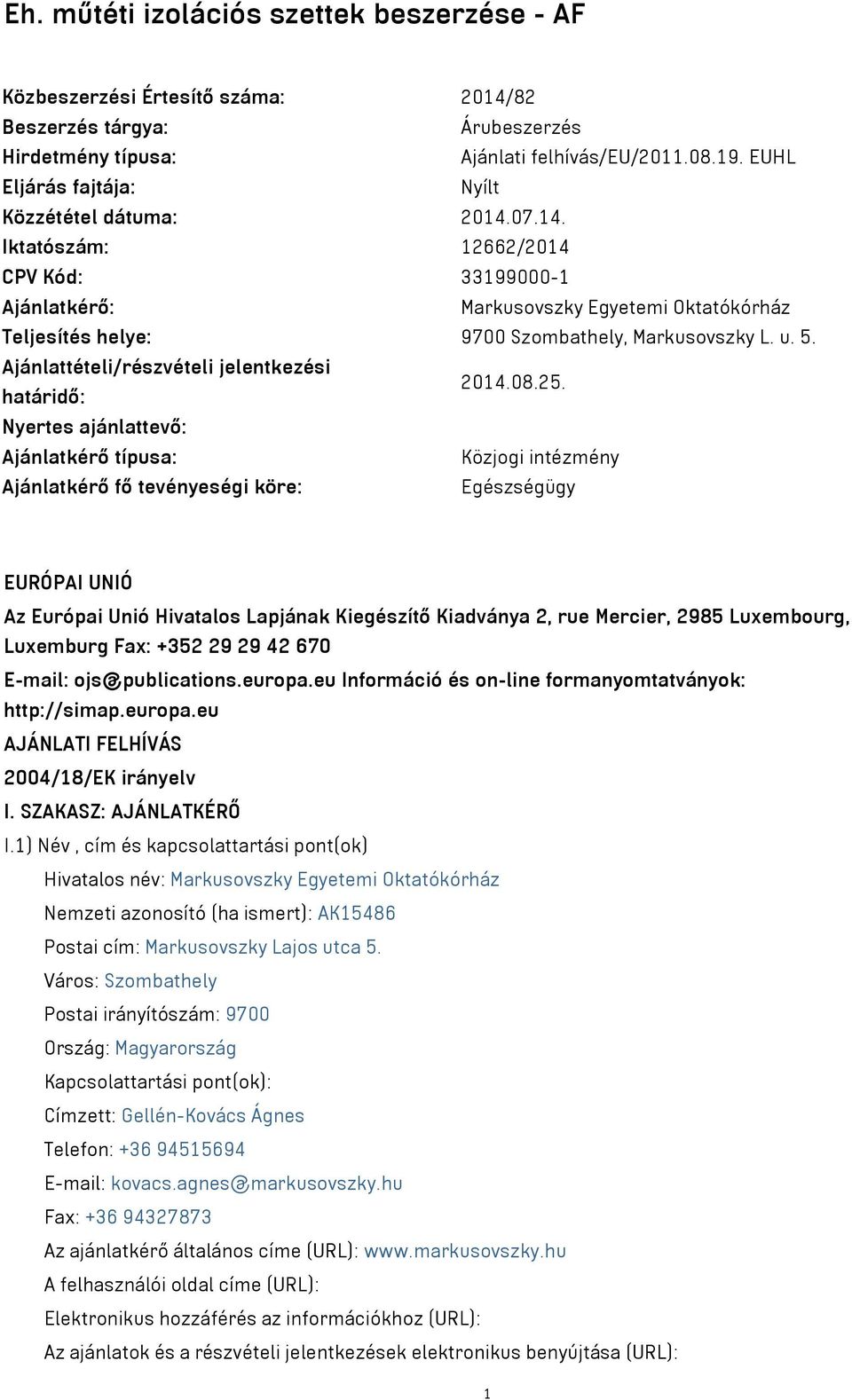 u. 5. Ajánlattételi/részvételi jelentkezési határidő: 2014.08.25.
