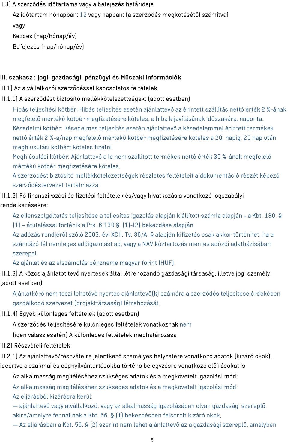 Az alvállalkozói szerződéssel kapcsolatos feltételek III.1.
