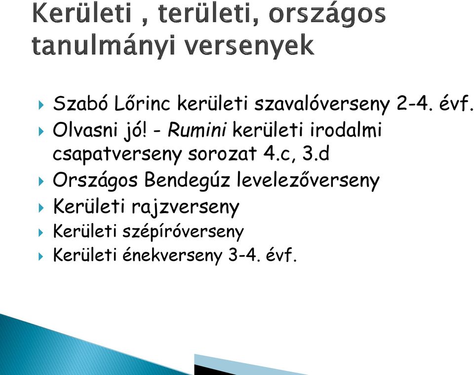 - Rumini kerületi irodalmi csapatverseny sorozat 4.c, 3.