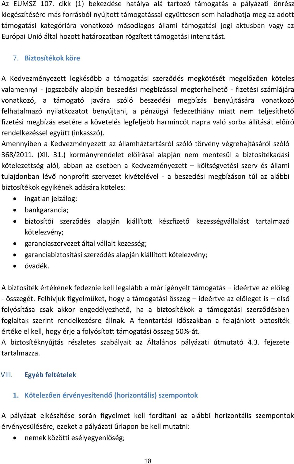 másodlagos állami támogatási jogi aktusban vagy az Európai Unió által hozott határozatban rögzített támogatási intenzitást. 7.