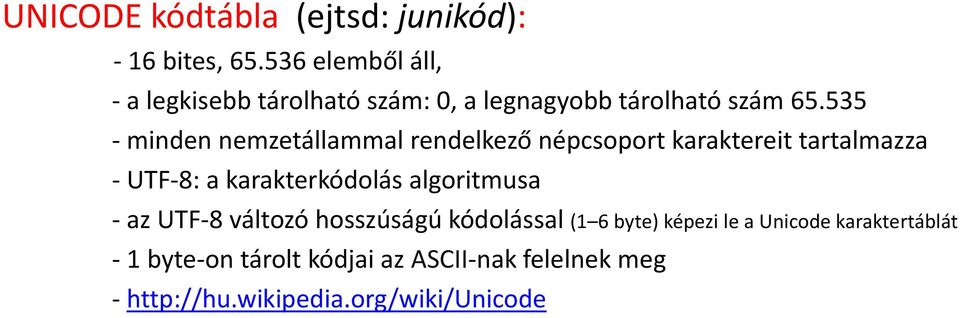 535 - minden nemzetállammal rendelkező népcsoport karaktereit tartalmazza - UTF-8: a karakterkódolás