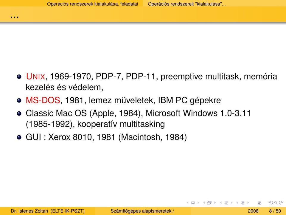 műveletek, IBM PC gépekre Classic Mac OS (Apple, 1984), Microsoft Windows 1.0-3.