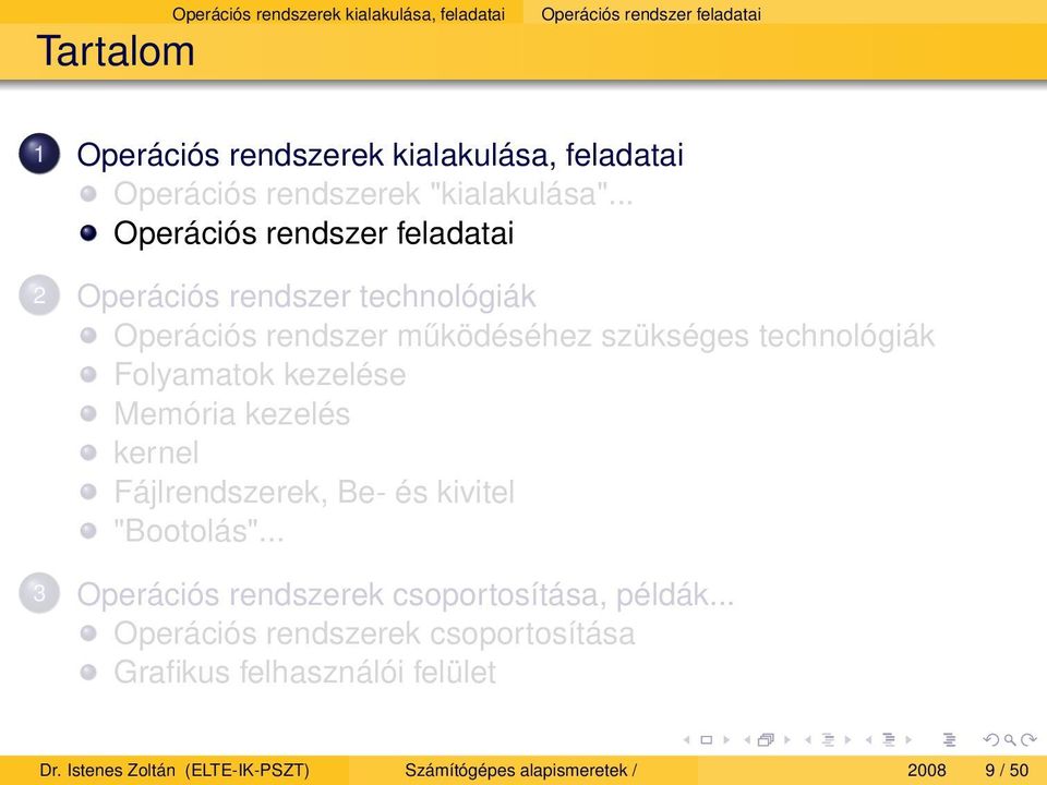 .. Operációs rendszer feladatai 2 Operációs rendszer technológiák Operációs rendszer működéséhez szükséges technológiák Folyamatok
