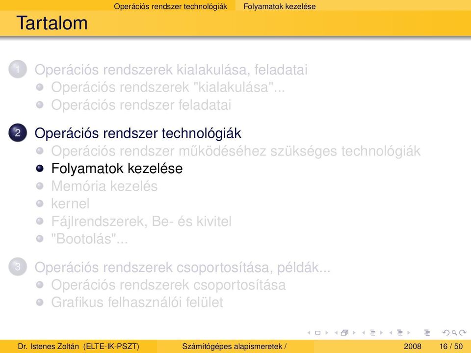 .. Operációs rendszer feladatai 2 Operációs rendszer technológiák Operációs rendszer működéséhez szükséges technológiák