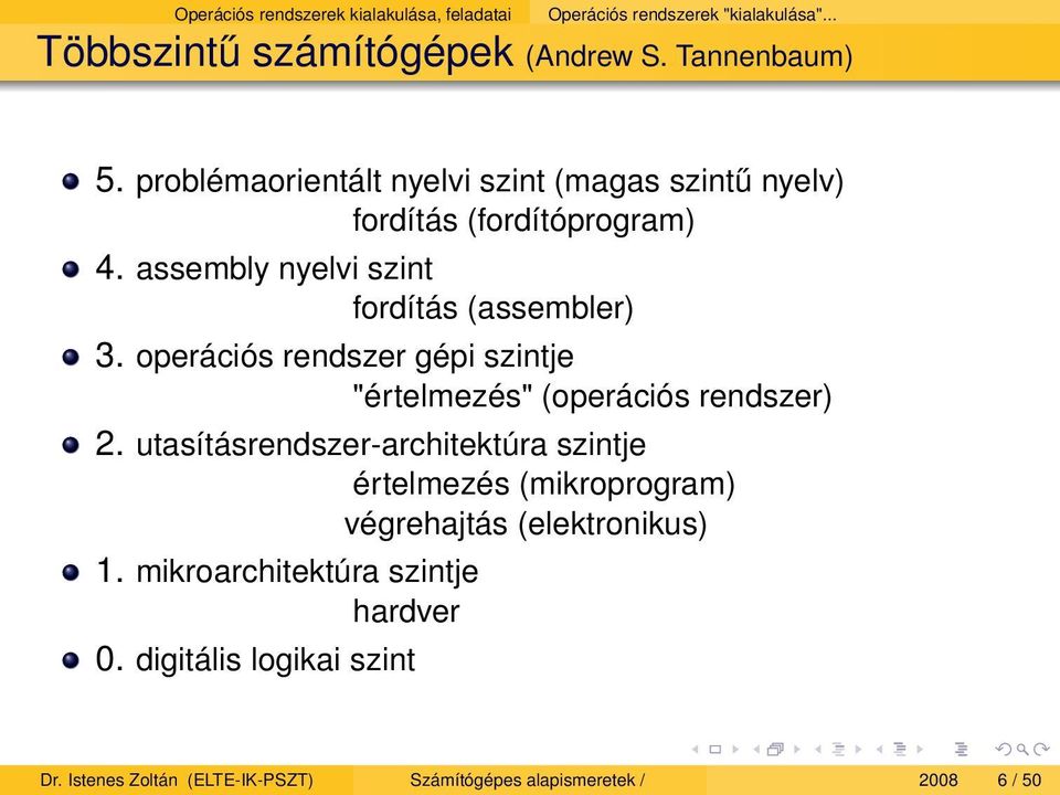 operációs rendszer gépi szintje "értelmezés" (operációs rendszer) 2.