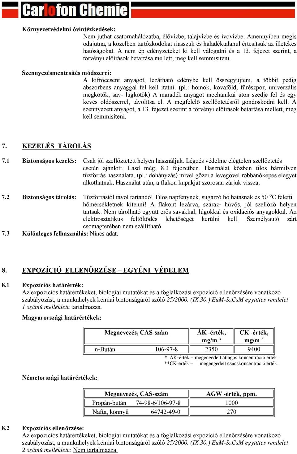fejezet szerint, a törvényi előírások betartása mellett, meg kell semmisíteni.