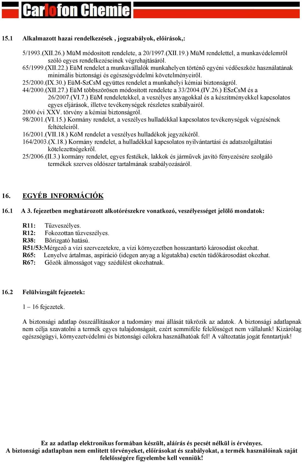 ) EüM-SzCsM együttes rendelet a munkahelyi kémiai biztonságról. 44/2000.(XII.27.