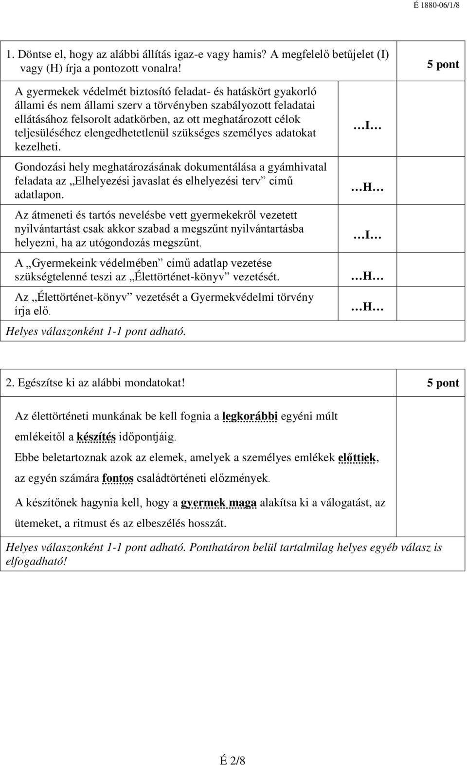 teljesüléséhez elengedhetetlenül szükséges személyes adatokat kezelheti.