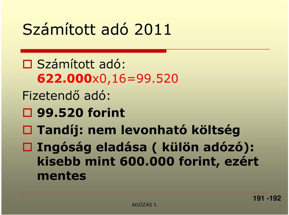 520 forint Tandíj: nem levonható költség Ingóság