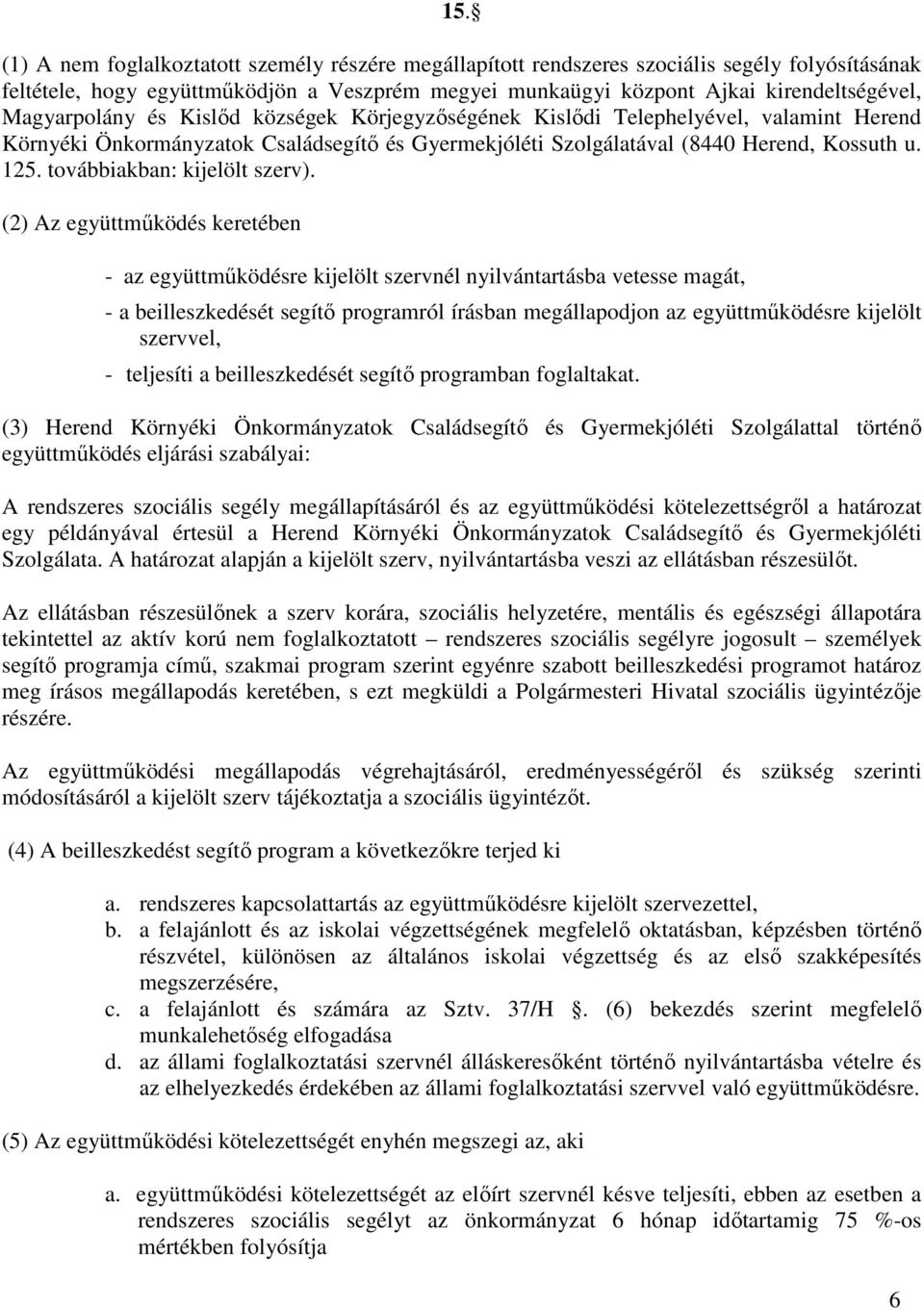 továbbiakban: kijelölt szerv).