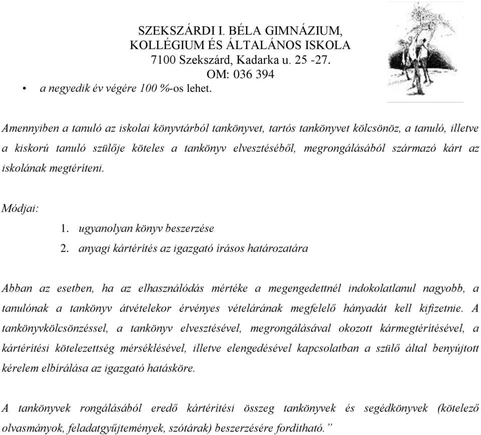 iskolának megtéríteni. Módjai: 1. ugyanolyan könyv beszerzése 2.