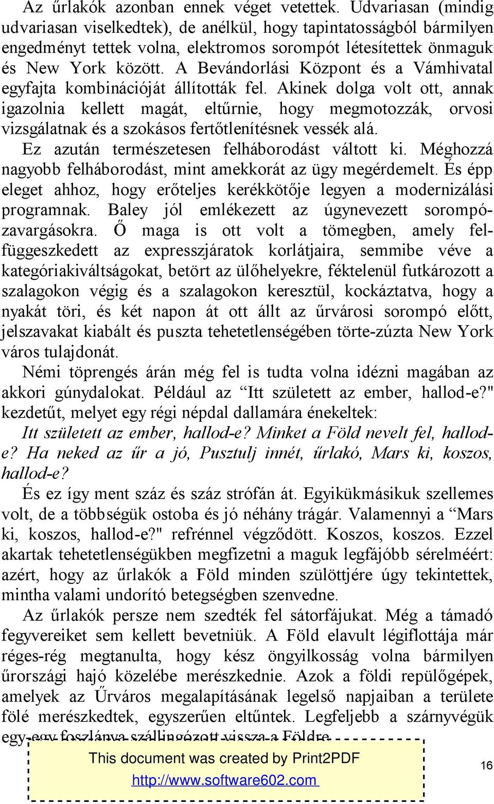 A Bevándorlási Központ és a Vámhivatal egyfajta kombinációját állították fel.