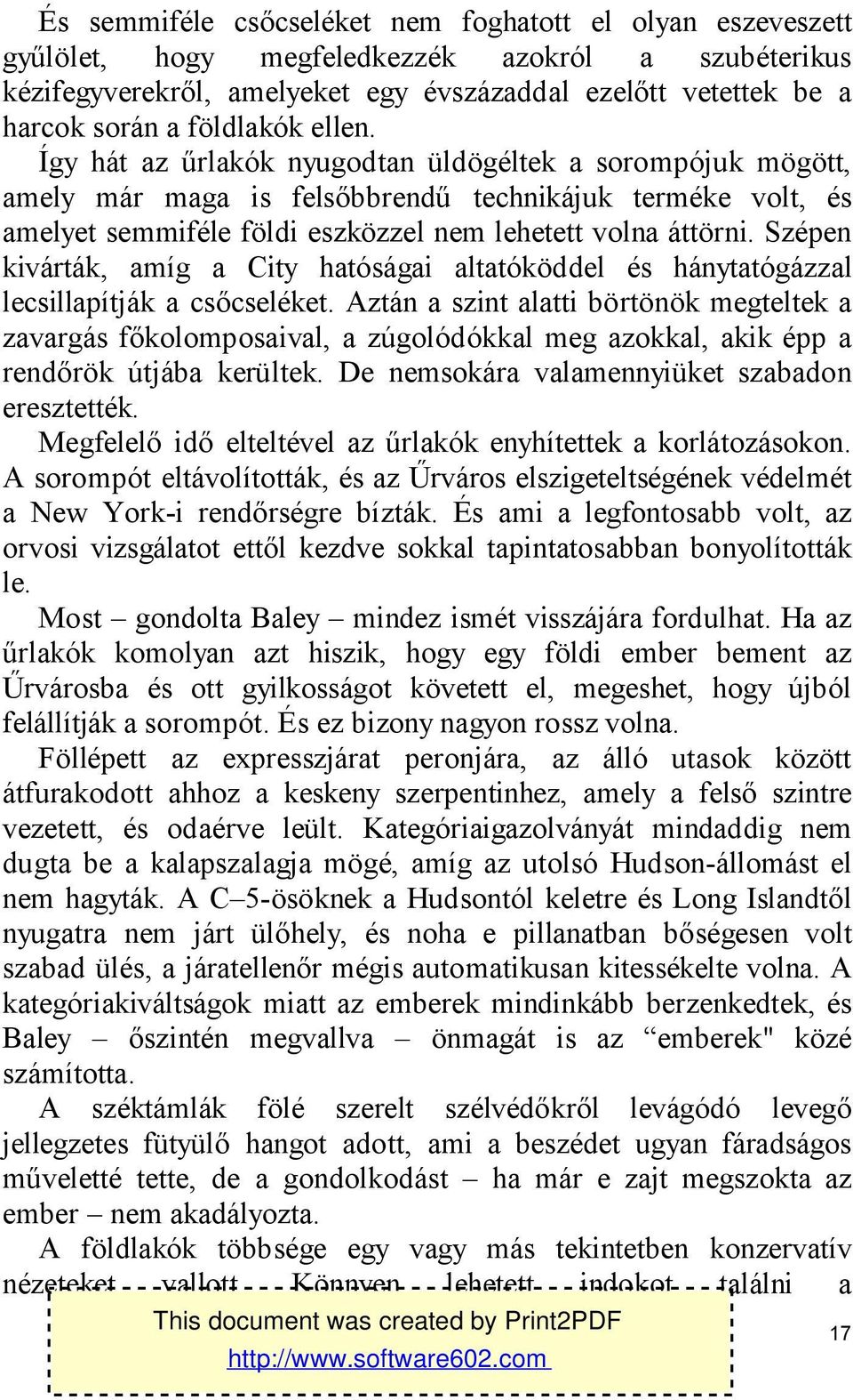 Szépen kivárták, amíg a City hatóságai altatóköddel és hánytatógázzal lecsillapítják a csőcseléket.