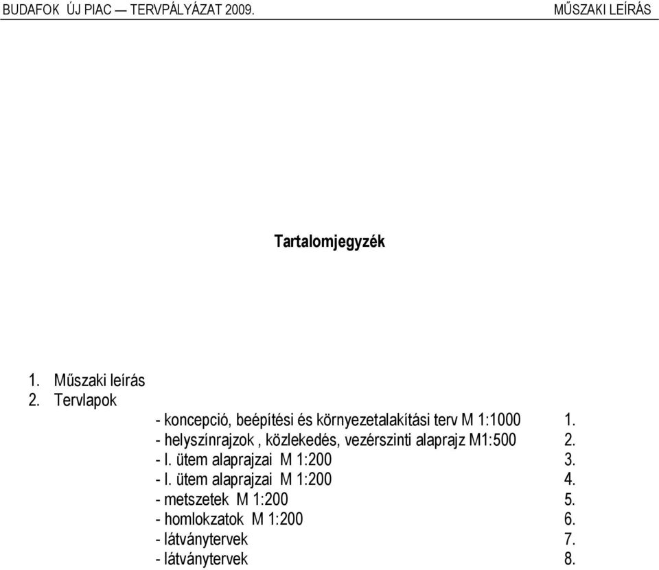- helyszínrajzok, közlekedés, vezérszinti alaprajz M1:500 2. - I.