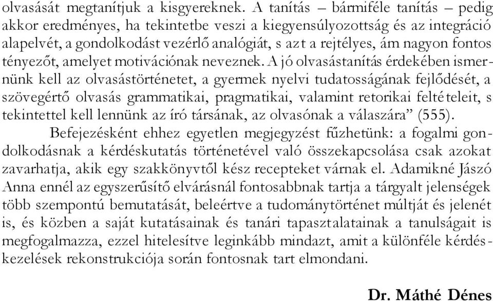 tényezőt, amelyet motivációnak neveznek.