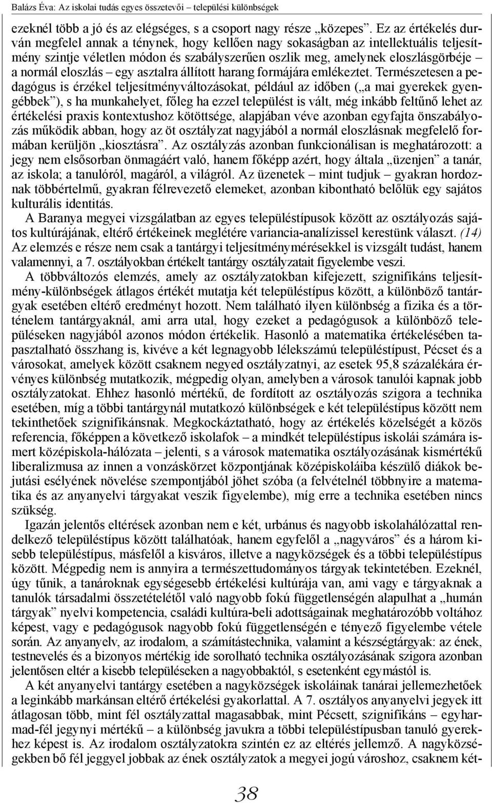 eloszlás egy asztalra állított harang formájára emlékeztet.