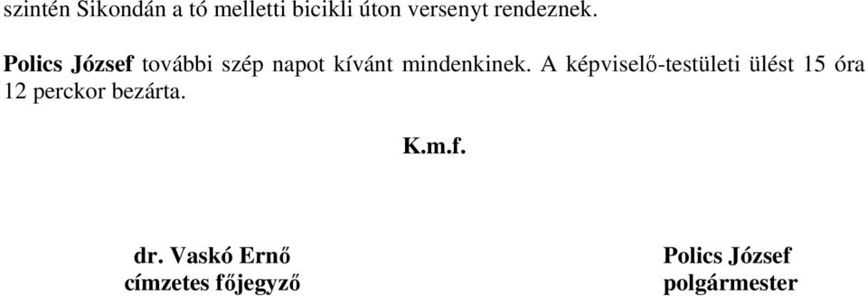 Polics József további szép napot kívánt mindenkinek.