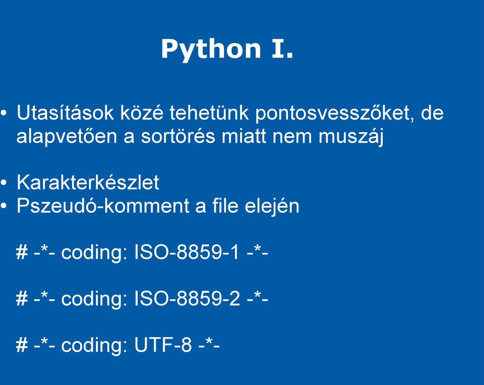 Karakterkészlet Pszeudó-komment a file elején # -*-