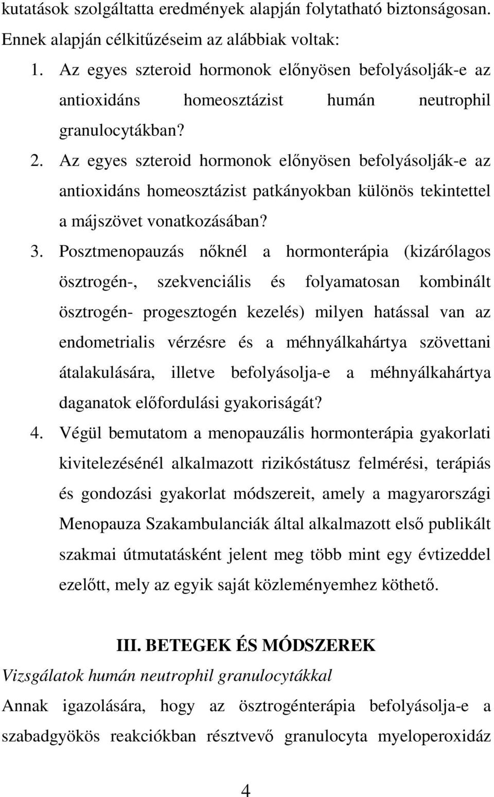 Az egyes szteroid hormonok előnyösen befolyásolják-e az antioxidáns homeosztázist patkányokban különös tekintettel a májszövet vonatkozásában? 3.