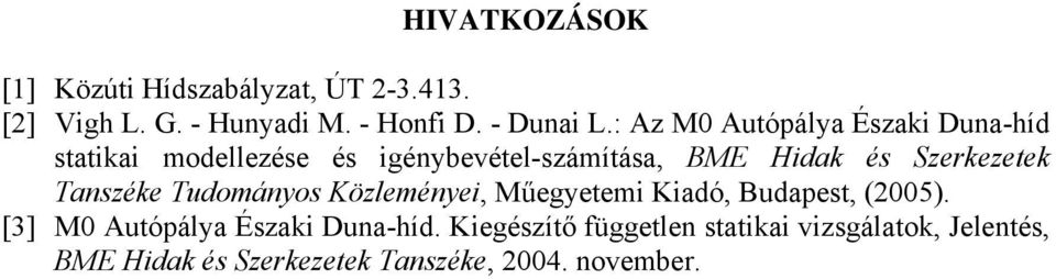 Szerkezetek Tanszéke Tudományos Közleményei, Műegyetemi Kiadó, Budapest, (2005).
