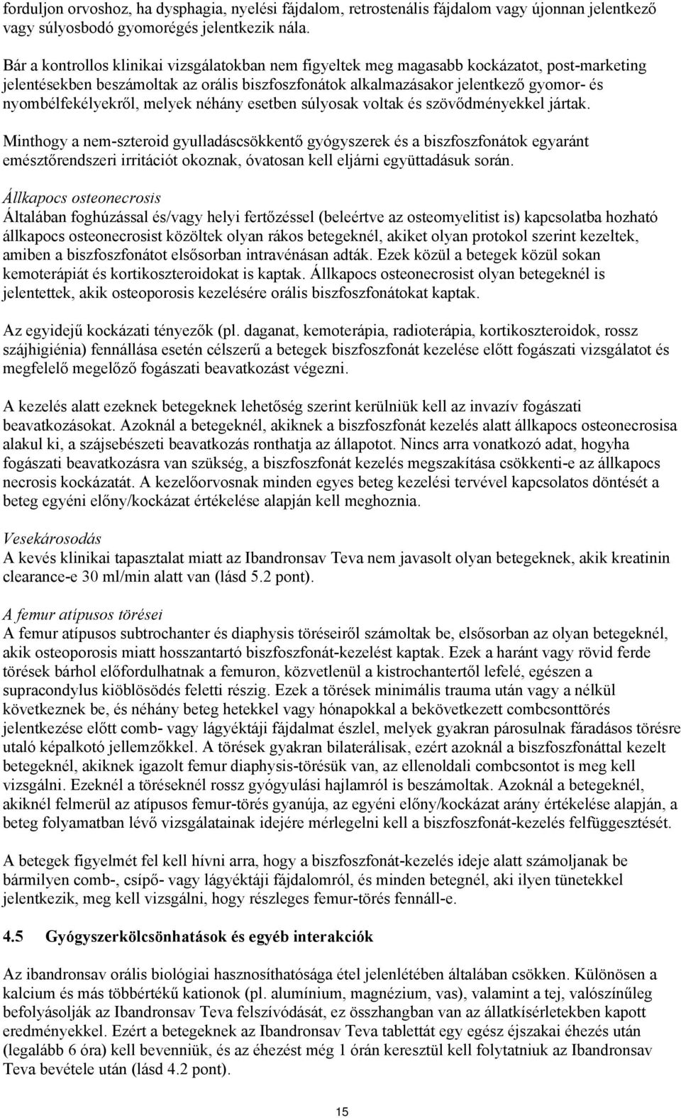 nyombélfekélyekről, melyek néhány esetben súlyosak voltak és szövődményekkel jártak.