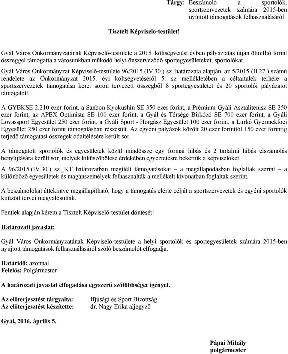 (IV.30.) sz. határozata alapján, az 5/2015 (II.27.) számú rendelete az Önkormányzat 2015. évi költségvetéséről 5.