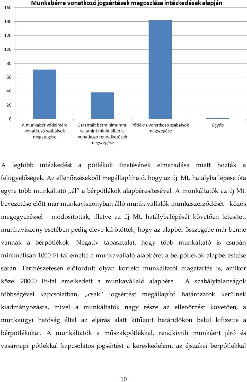 bevezetése előtt már munkaviszonyban álló munkavállalók munkaszerződését - közös megegyezéssel - módosították, illetve az új Mt.