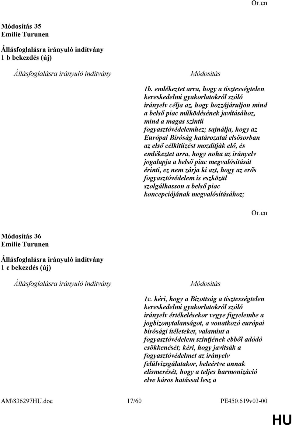 sajnálja, hogy az Európai Bíróság határozatai elsősorban az első célkitűzést mozdítják elő, és emlékeztet arra, hogy noha az irányelv jogalapja a belső piac megvalósítását érinti, ez nem zárja ki