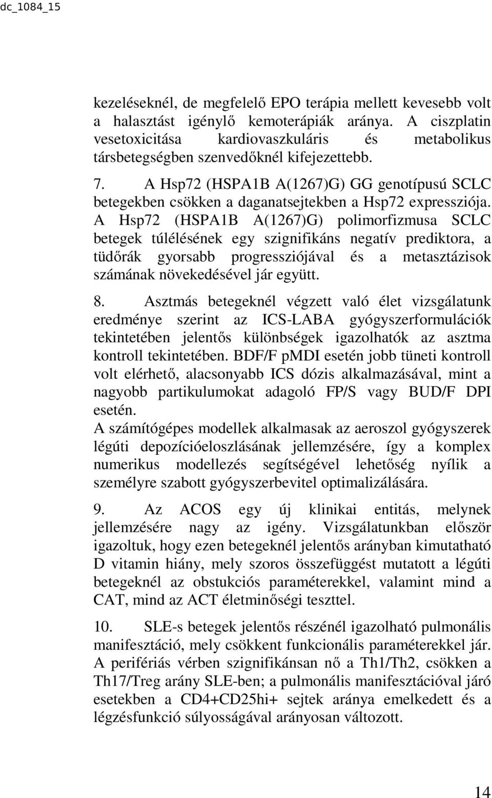 A Hsp72 (HSPA1B A(1267)G) GG genotípusú SCLC betegekben csökken a daganatsejtekben a Hsp72 expressziója.