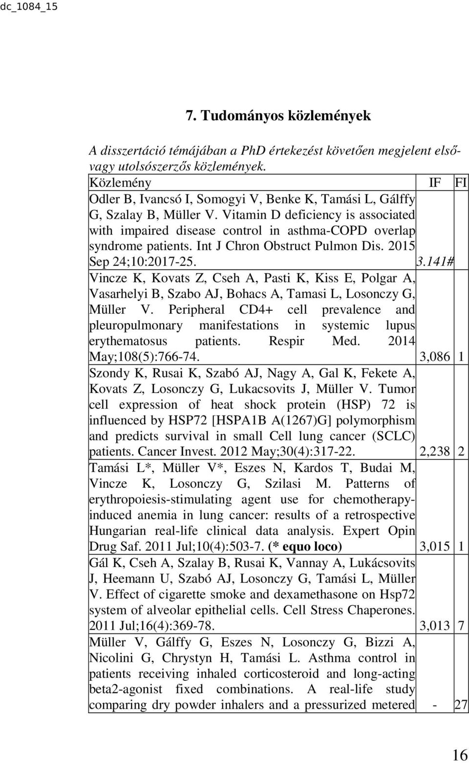 Vitamin D deficiency is associated with impaired disease control in asthma-copd overlap syndrome patients. Int J Chron Obstruct Pulmon Dis. 2015 Sep 24;10:2017-25. 3.