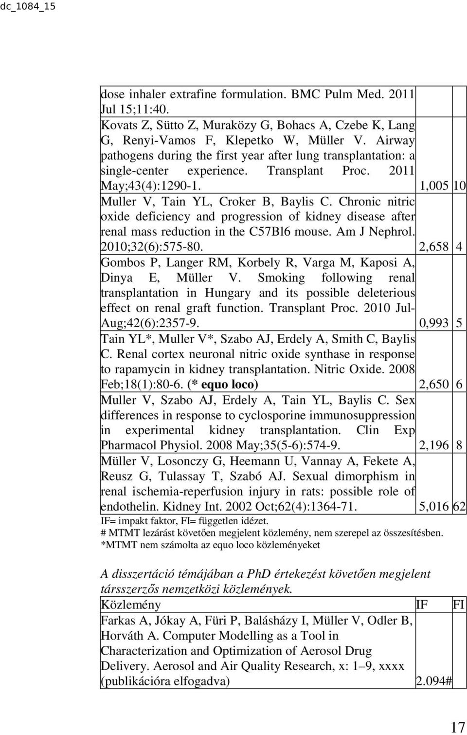 Chronic nitric oxide deficiency and progression of kidney disease after renal mass reduction in the C57Bl6 mouse. Am J Nephrol. 2010;32(6):575-80.