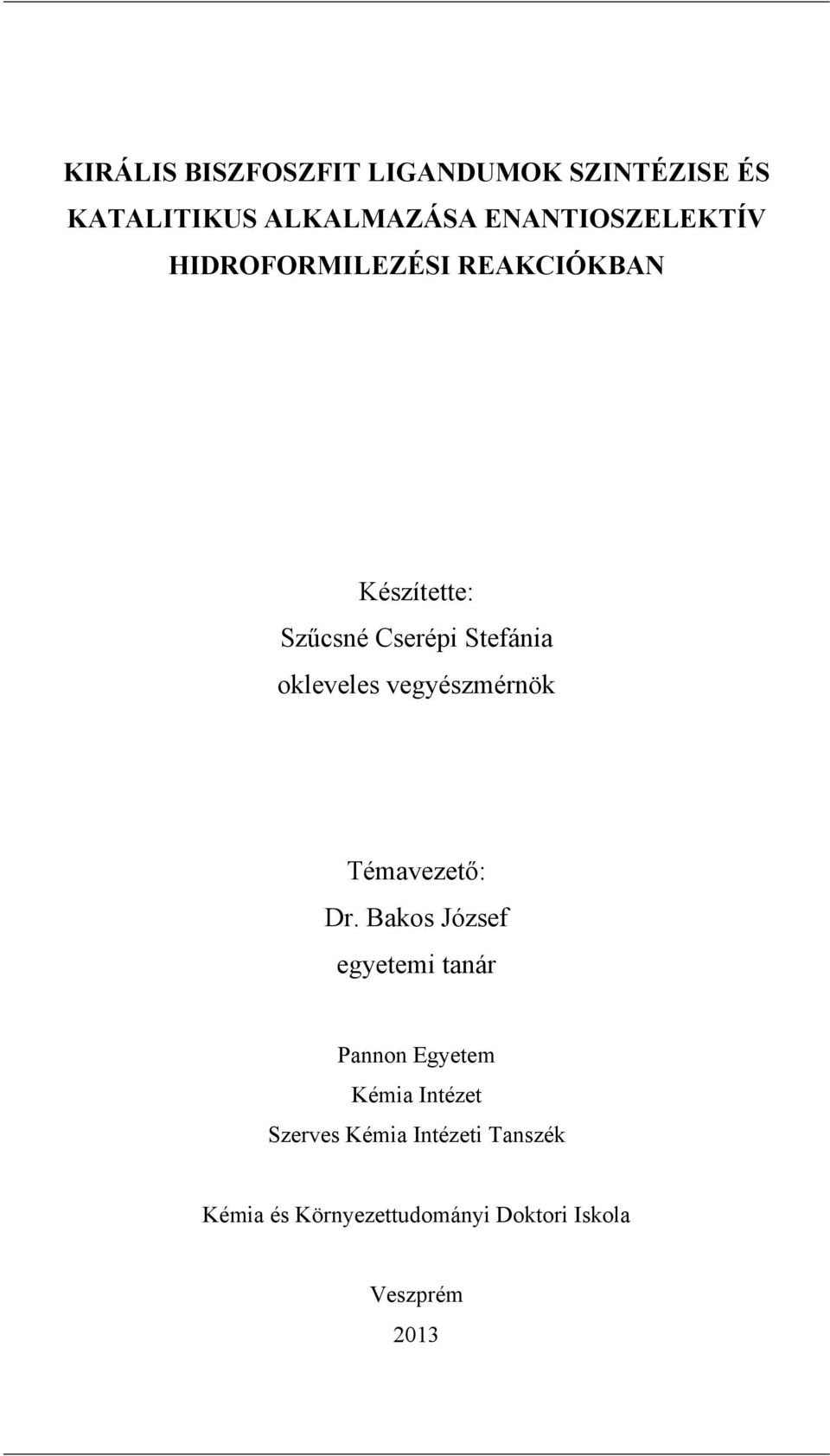 vegyészmérnök Témavezető: Dr.