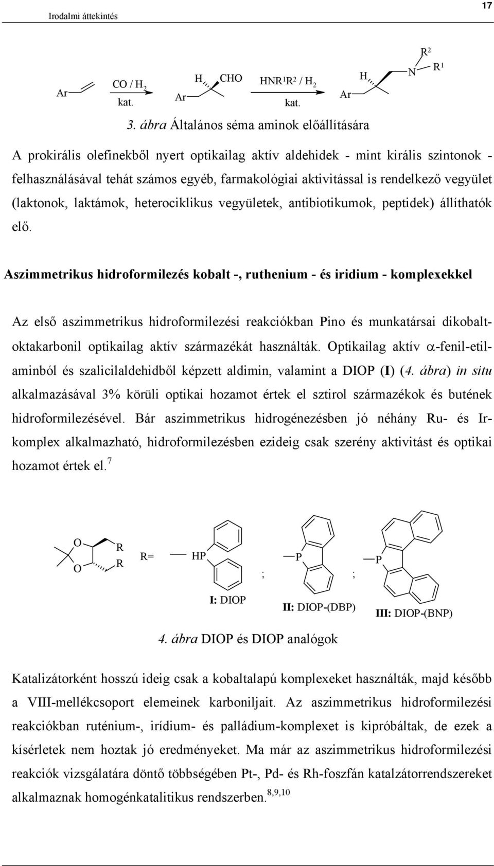 is rendelkező vegyület (laktonok, laktámok, heterociklikus vegyületek, antibiotikumok, peptidek) állíthatók elő.