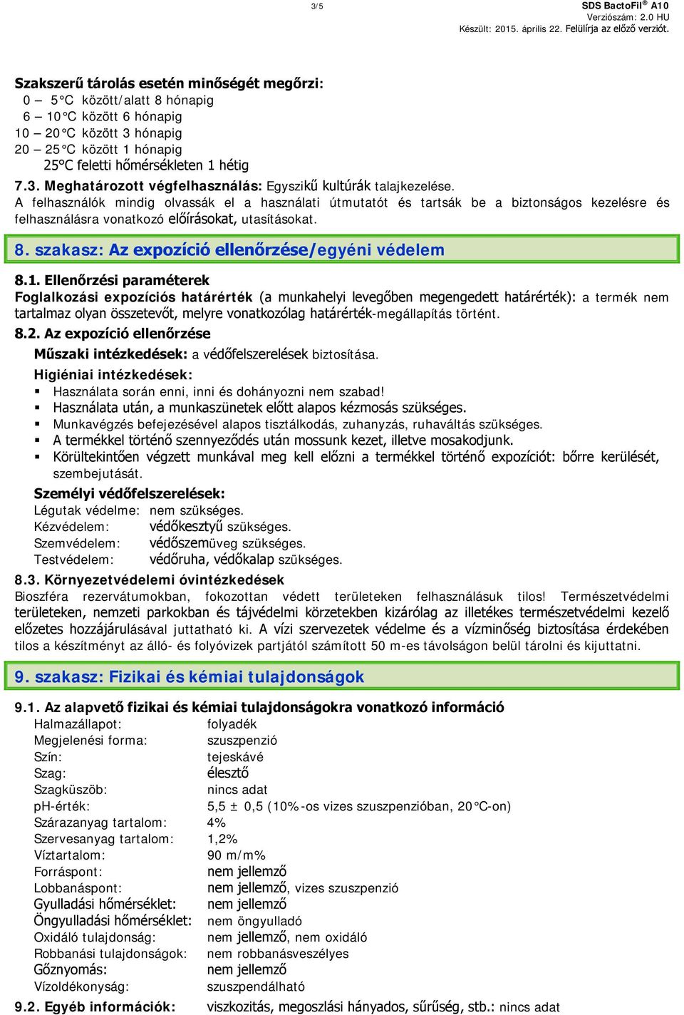 A felhasználók mindig olvassák el a használati útmutatót és tartsák be a biztonságos kezelésre és felhasználásra vonatkozó előírásokat, utasításokat. 8.