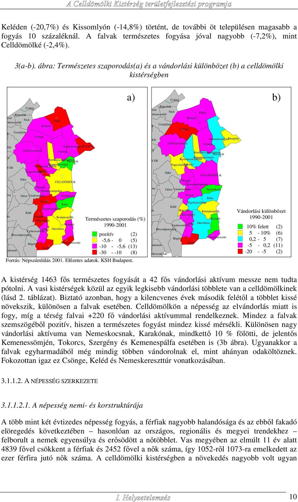 Kemenesszentmárton Mersevát Kemenessömjén Kemenesmihályfa Nagysimonyi Tokorcs Gérce Vásárosmiske Káld Bögöte Csönge Ostffyasszonyfa Kenyeri Vönöck Mesteri Kemeneskápolna Duka Vashosszúfalu