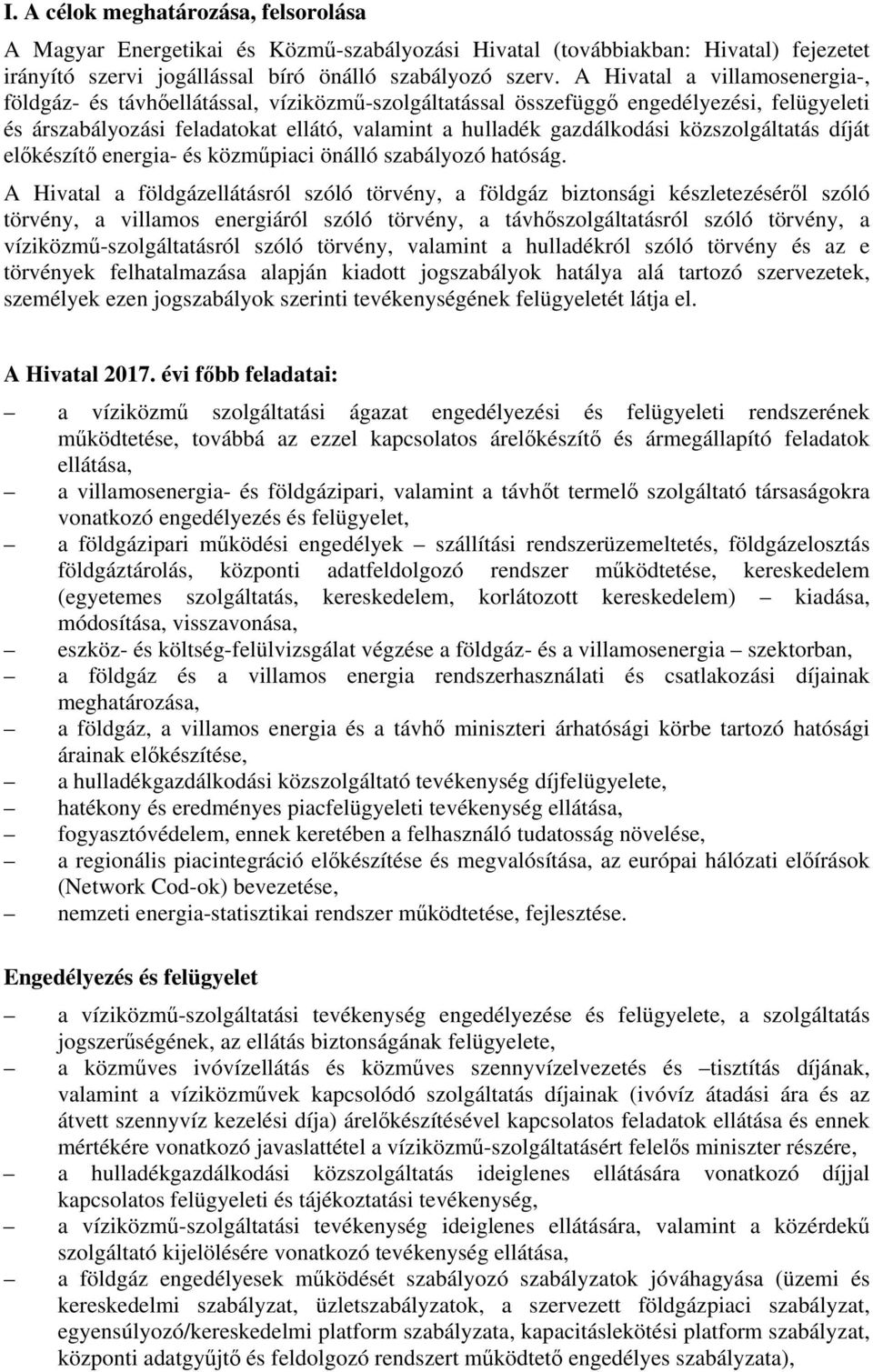 közszolgáltatás díját előkészítő energia- és közműpiaci önálló szabályozó hatóság.