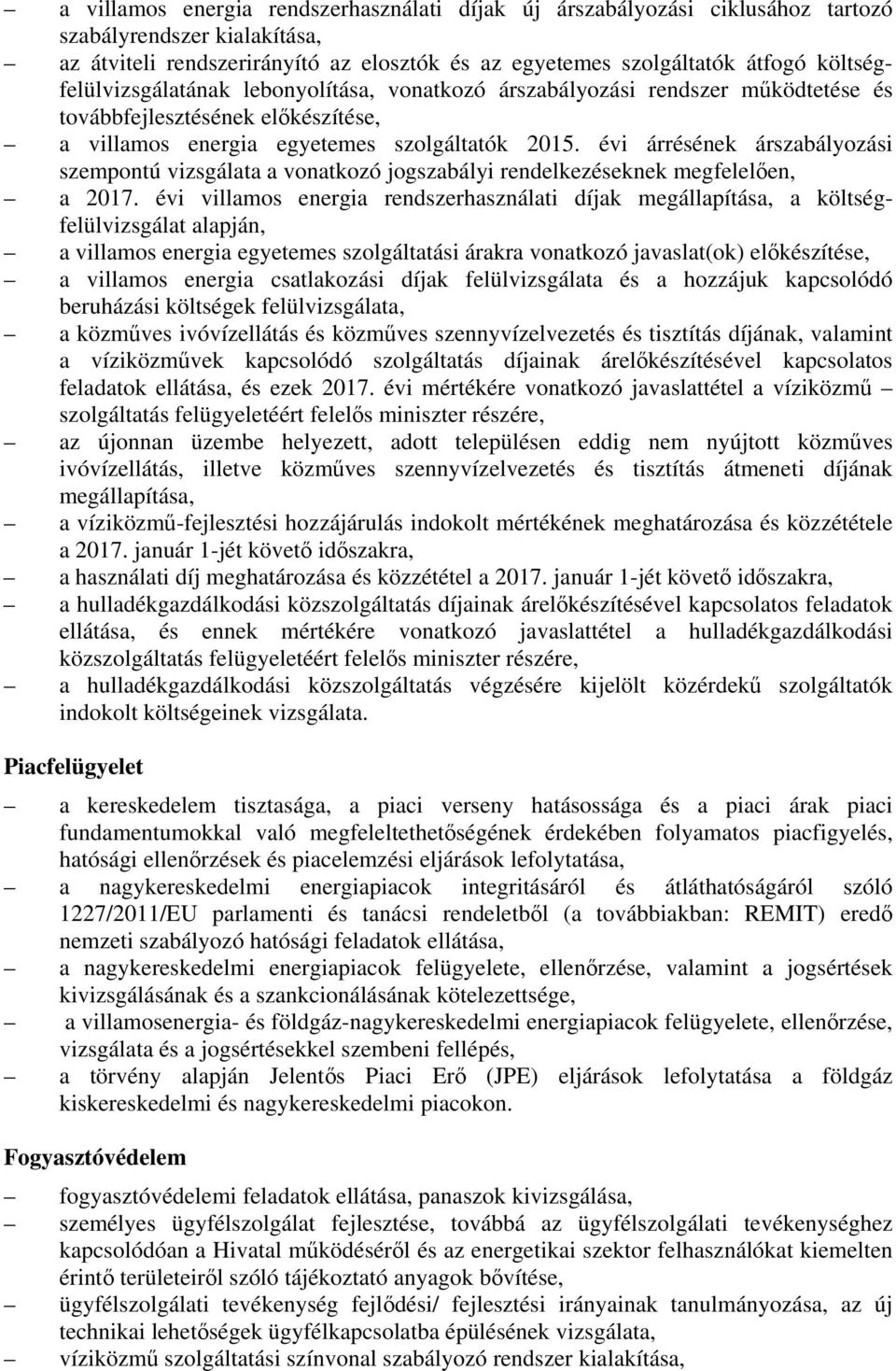 évi árrésének árszabályozási szempontú vizsgálata a vonatkozó jogszabályi rendelkezéseknek megfelelően, a 2017.