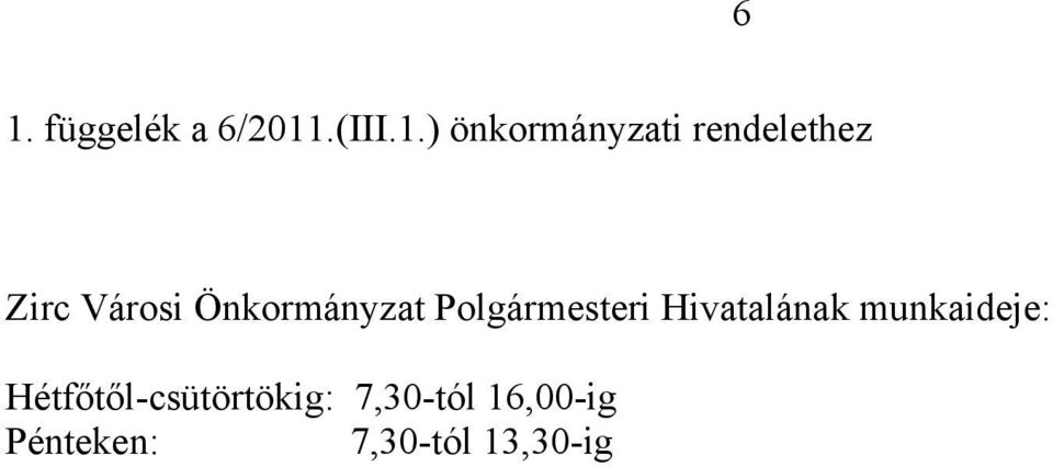 Polgármesteri Hivatalának munkaideje: